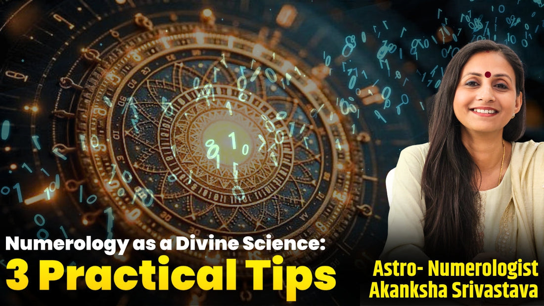 Numerology as a Divine Science: 3 Practical Tips by Numerologist Akanksha Srivastava